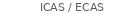 ICAS / ECAS