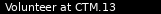 Volunteer at CTM.13